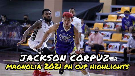 Jackson Corpuz MAGNOLIA 2021 PH CUP Highlights YouTube