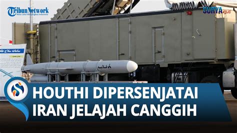 Miliki Jangkauan Tembak Hingga 1 000 Km Houthi Diduga Dipersenjatai Iran Rudal Jelajah Canggih