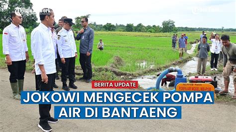 Jokowi Kunjungi Bantaeng Tinjau Proyek Pompa Air Dan Bertemu Petani