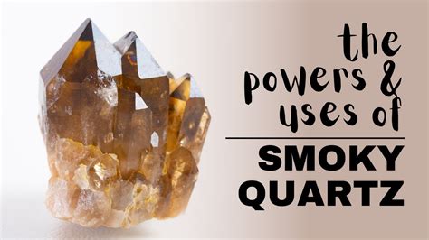 Smoky Quartz Spiritual Meaning Powers And Uses Youtube