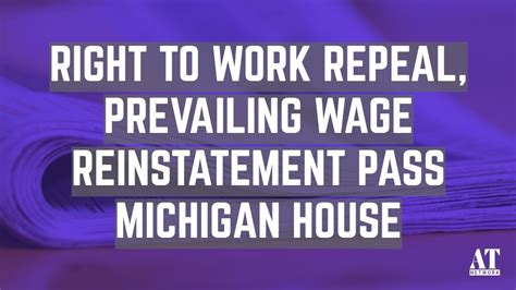 Right To Work Repeal Prevailing Wage Reinstatement Pass Michigan House Youtube