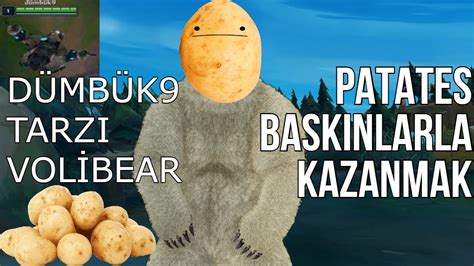 PATATES BASKINLARLA OYUN KAZANMAK DÜMBÜK9 TARZI VOLİBEAR LoL