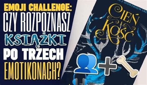 Emoji challenge Czy rozpoznasz książki po trzech emotikonach sameQuizy