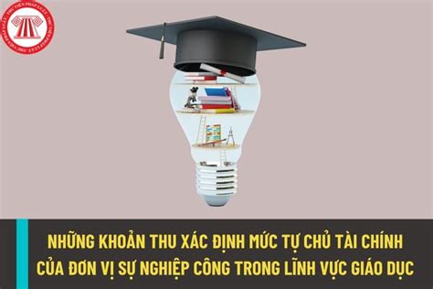 Đơn vị sự nghiệp công trong lĩnh vực giáo dục đào tạo có những khoản