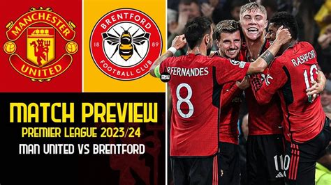 Man United Vs Brentford Preview Premier League 2023 24