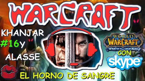 Warcraft Con Skype Wolk El Horno De Sangre Editado Audio Solo