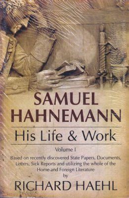 SAMUEL HAHNEMANN His Life Work Volume I II RICHARD HAEHL B