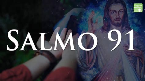 Salmo 91 Con Letra Tú que habitas al amparo del Altísimo y resides