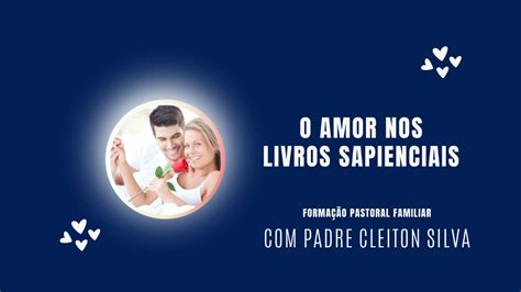 O Amor Nos Livros Sapienciais Formacaoparacasaiscompadrecleiton