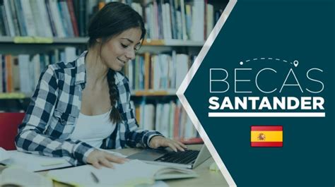 Becas Santander Información 100 Actualizada