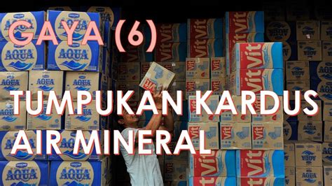 SOAL GAYA 6 TUMPUKAN KARDUS AIR MINERAL YouTube