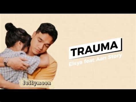 Elsya Feat Aan Story TRAUMA Lirik Lagu Fuji YouTube