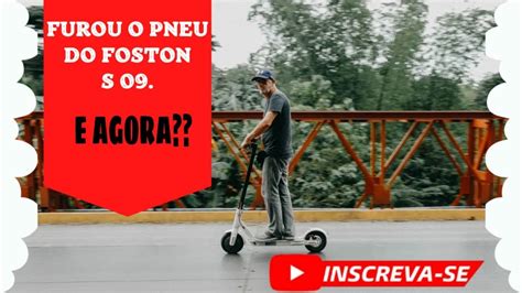 Furou O Pneu Do Patinete Foston E Agora Youtube