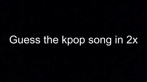 Guess The Kpop Song In 2x Youtube