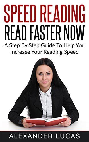 Speed Reading Read Faster Now A Step By Step Guide To Help You