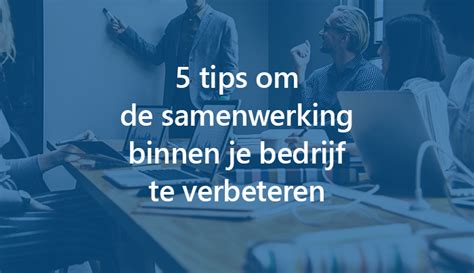 Tips Om De Samenwerking Binnen Je Bedrijf Te Verbeteren Officegrip