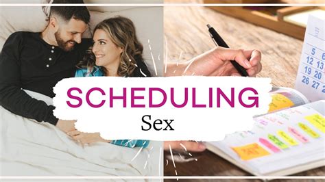 Scheduling Sex Scheduling Intimacy For A Better Sex Life Youtube