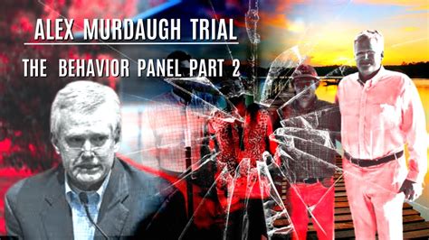 Alex Murdaugh Trial The Behavior Panel Part W Truthteller