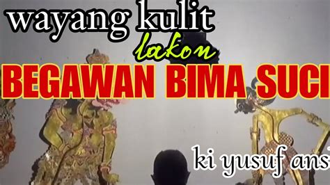 Pagelaran Wayang Kulit DALANG CILIK KI YUSUF ANSOR BEGAWAN BIMA SUCI