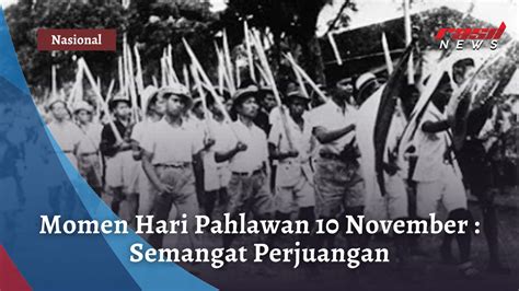 Momen Hari Pahlawan 10 November Semangat Perjuangan Radio