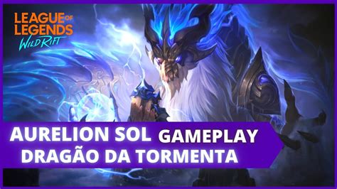 Gameplay Da Skin Do Aurelion Sol DragÃo Da Tormenta League Of Legends Wild Rift [4k60fps