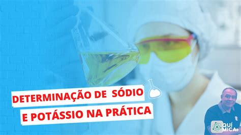 DETERMINAÇÃO DE SODIO E POTASSIO NA PRÁTICA YouTube