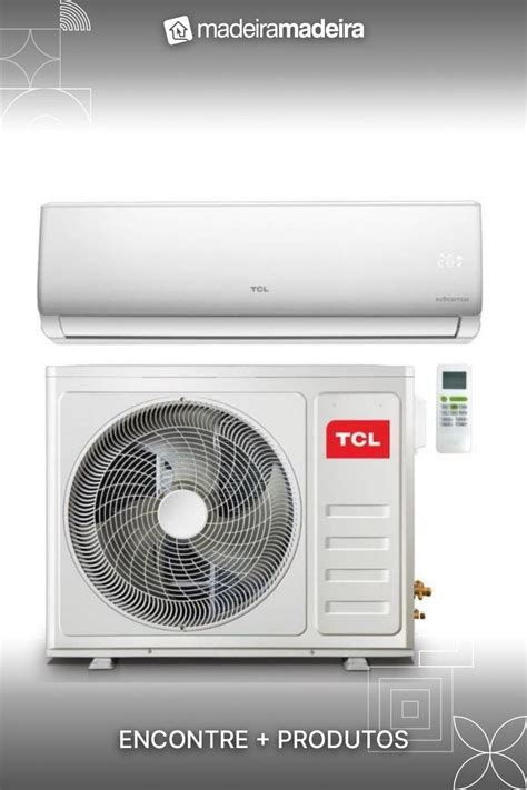 Ar Condicionado Split Tcl Elite Inverter Btus Frio Serpentina De