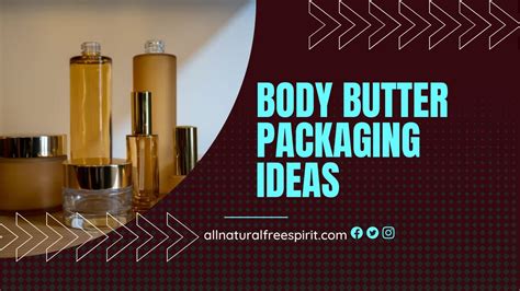 Body Butter Packaging Ideas Allnaturalfreespirit