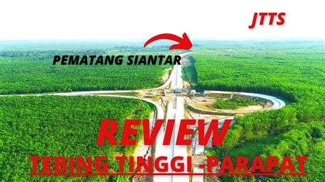 REVIEW PROGRES JALAN TOL TEBING TINGGI PARAPAT JTTS Sky Vlog 40