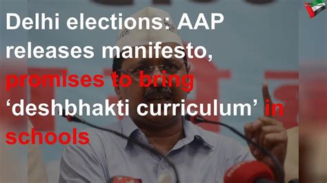 Aap Releases Manifesto Promises To Bring ‘deshbhakti Curriculum In