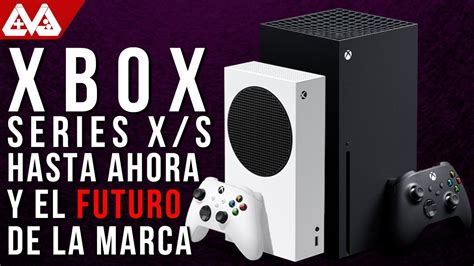 Series X y S hasta ahora y el futuro de Xbox Análisis definitivo