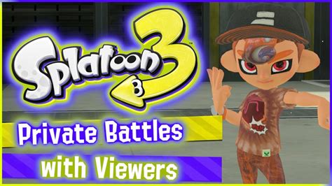 Live Splatoon Private Battles With Viewers Youtube