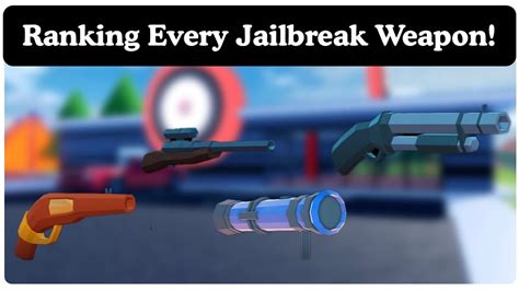 Ranking Every Jailbreak Weapon Roblox Jailbreak Youtube