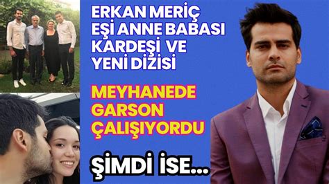 Erkan Meriç eşi anne babası kardeşi esrarengiz hayat öyküsü Mutlaka