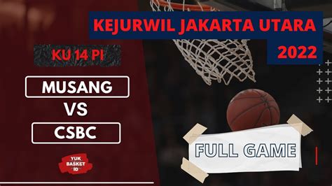 MUSANG Vs CSBC KU 14 PutrI Kejurwil Jakarta Utara Yuk Basket ID