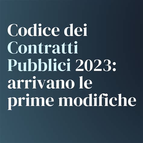 CODICE DEI CONTRATTI PUBBLICI 2023 ARRIVANO LE PRIME MODIFICHE