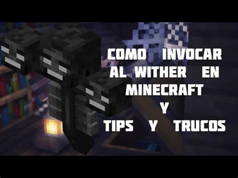 Como Invocar Al Wither En Minecraft Y Tips Para Matarlo Youtube