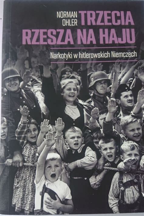 Trzecia Rzesza Na Haju Norman Ohler Gorz W Wielkopolski Kup Teraz