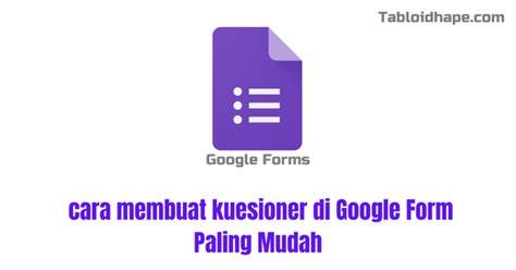 Cara Membuat Kuesioner Di Google Form