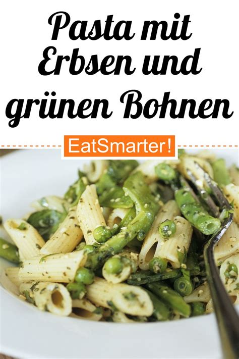 Pasta mit Erbsen und grünen Bohnen Rezept EAT SMARTER