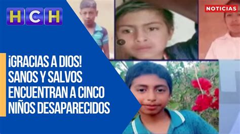 Gracias A Dios Sanos Y Salvos Encuentran A Cinco Ni Os Desaparecidos