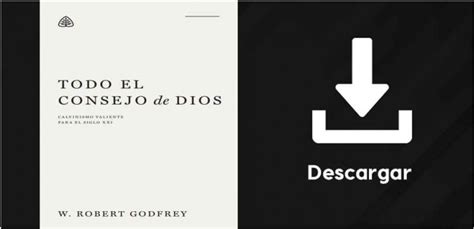 Ebook Gratis Todo El Consejo De Dios Calvinismo Valiente Para El