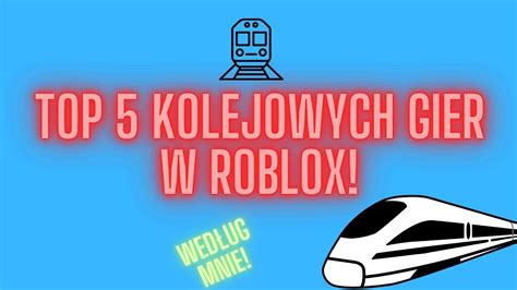 TOP 5 KOLEJOWYCH GIER W ROBLOX według mnie YouTube