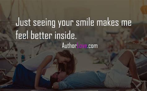 Just seeing your smile makes me feel better inside | Love Quotes | Love ...