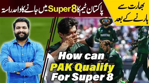 T World Cup How Can Pakistan Now Qualify For Super Pak