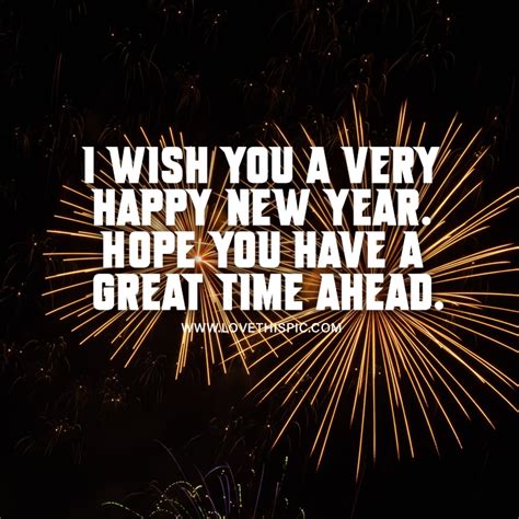 I Wish You A Very Happy New Year Hope You Have A Great Time Ahead