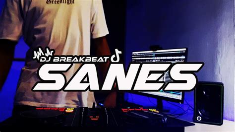 DJ SANES BREAKBEAT FULLBASS TERBARU YouTube