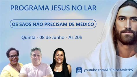 PROGRAMA JESUS NO LAR Nº 106 Tema OS SÃOS NÃO PRECISAM DE MÉDICO