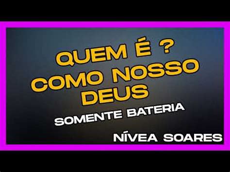 Nívea Soares Quem É Como Nosso Deus Ao Vivo SOMENTE BATERIA YouTube