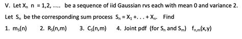 V Let Xnn 1 2 Be A Sequence Of Iid Gaussian Rvs Chegg